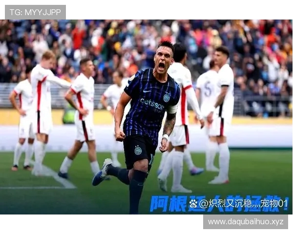 齐沃盛赞劳塔罗充满竞争力共同拥有疯狂的求胜欲望